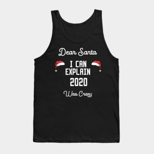 dear santa i can explain 2020 was crazy Tank Top